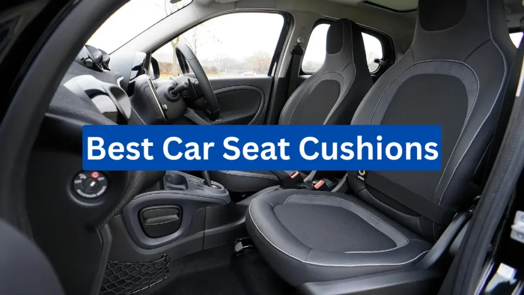 Best car seat cushions for long drives in India - comfortable and ergonomic car seats